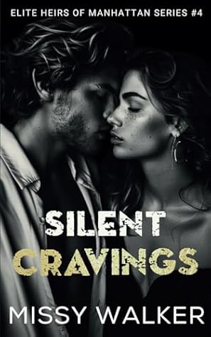 Silent Cravings: Second Chance Steamy Romance (Elite Heirs of Manhattan Series)