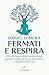 Fermati e respira: Gli otto...