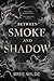 Between Smoke and Shadow