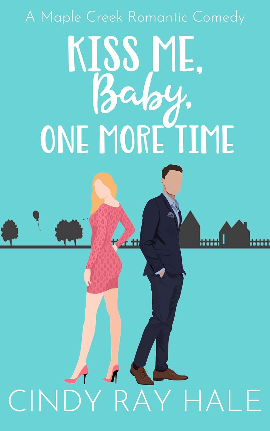 Kiss Me, Baby, One More Time (Maple Creek Romantic Comedy #2)