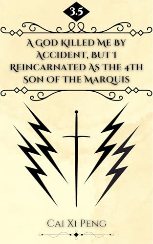 A God Killed Me By Mistake, But I Reincarnated As The 4th Son Of The Marquis: Volume 3.5 (Kindle Edition)