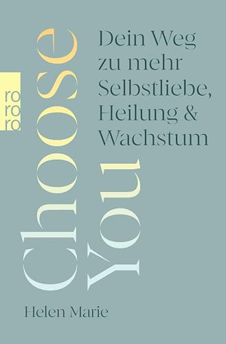 Choose You: Dein Weg zu mehr Selbstliebe, Heilung und Wachstum (Kindle Edition)