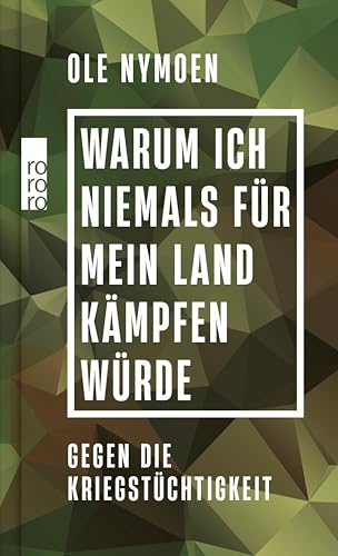 Warum ich niemals für mein Land kämpfen würde. Gegen die Kriegstüchtigkeit (Kindle Edition)