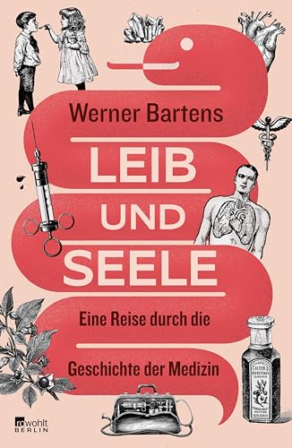 Leib und Seele: Eine Reise durch die Geschichte der Medizin (Kindle Edition)