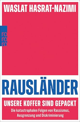 Rausländer – unsere Koffer sind gepackt: Die katastrophalen Folgen von Rassismus, Ausgrenzung und Diskriminierung (German Edition)