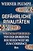 Gefährliche Rivalitäten: Wirtschaftskriege – von den Anfängen der Globalisierung bis zu Trumps Deal-Politik | Wer die Konflikte der Gegenwart verstehen will, muss dieses Buch lesen. (German Edition)