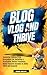 Blog, Vlog, and Thrive: Ess...