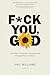 F*ck You, God by Phil   Williams