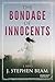 The Bondage of Innocents by J. Stephen Beam