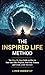 The Inspired Life Method: T...