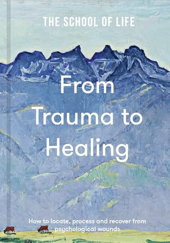 From Trauma to Healing: How to locate, process and recover from psychological wounds (Hardcover)