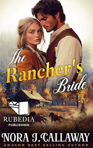 The Rancher's Bride: A Western Historical Romance Book (Kindle Edition)