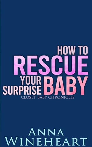 How to Rescue Your Surprise Baby (Closet Baby Chronicles #8)