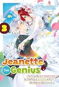 Jeanette the Genius: Defying My Evil Stepmother by Starting a Business with My Ride-or-Die Fiancé! Volume 3