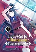 Let’s Get to Villainessin’: Stratagems of a Former Commoner Vol.2
