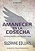Amanecer en la cosecha (Los juegos del hambre, #0.5) by Suzanne Collins