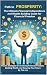 Path to Prosperity: The Ultimate Financial Independence and Wealth Building Guide for Building Financial Independence