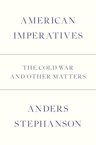 American Imperatives: The Cold War Reconsidered (Kindle Edition)