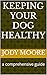 keeping your dog healthy by Jody Moore