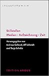Stillstellen : Medien, Aufzeichnung, Zeit Stillstellen : Medien, Aufzeichnung, Zeit