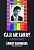 Call Me Larry by Larry Bagneris Call Me Larry by Larry Bagneris