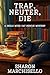Trap, Neuter, Die by Sharon Marchisello