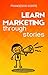Learn Marketing Through Sto...