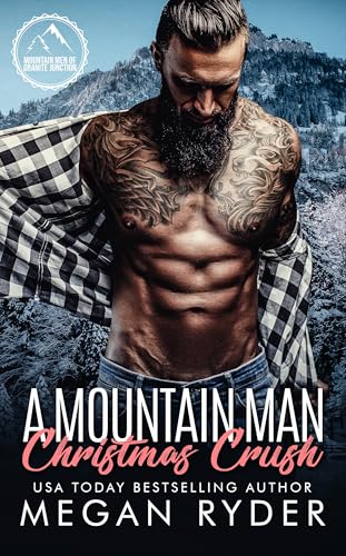 A Mountain Man Christmas Crush (Mountain Men of Granite Junction)