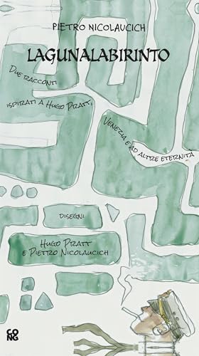 Lagunalabirinto: Due racconti ispirati a Hugo Pratt, Venezia e altre eternità (Kindle Edition)