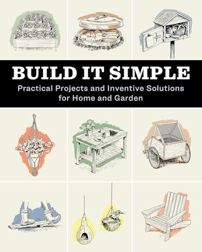 Build It Simple: Practical Projects and Inventive Solutions for Home and Garden (Paperback)