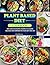 Plant Based Diet Cookbook 2025 by Jim Stevens