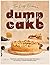 The Lazy Baker's Dump Cake Cookbook by Alex Aton