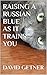 RAISING AS RUSSIAN BLUE AS ...