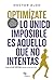 Optimízate: Lo único imposi...