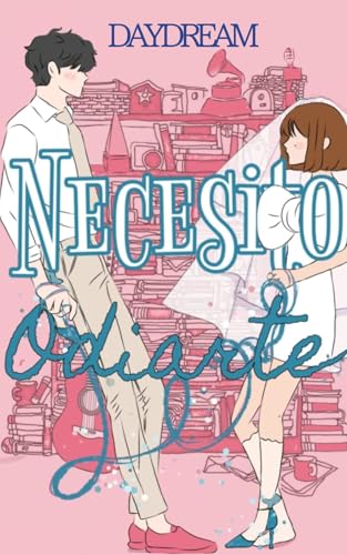 Necesito odiarte (Spanish Edition)