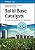 Solid Base Catalysts: Synthesis, Characterization, and Applications