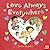Nosy Crow Ltd Love Always E...