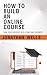 How to Build an Online Cour...