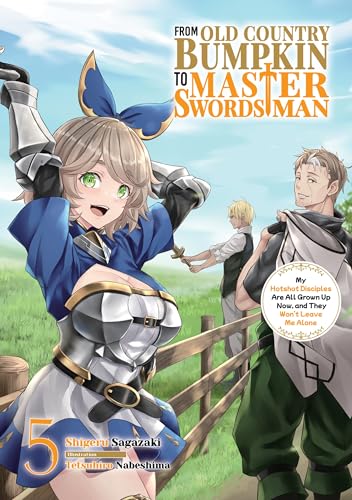 From Old Country Bumpkin to Master Swordsman: My Hotshot Disciples Are All Grown Up Now, and They Won’t Leave Me Alone Volume 5 (Kindle Edition)