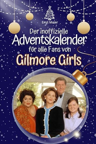 Der inoffizielle Adventskalender für alle Fans von Gilmore Girls (German Edition)