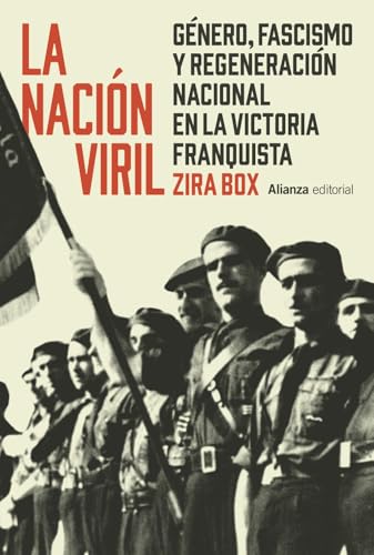 La nación viril. Género, fascismo y regeneración nacional en la victoria franquista (Paperback)