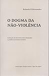 O Dogma da Não-Violência by Rolando D'Alessandro