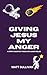 Giving Jesus My Anger: A St...
