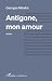 Antigone, mon amour