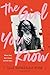 The Girl You Know by Elle Gonzalez Rose The Girl You Know by Elle Gonzalez Rose