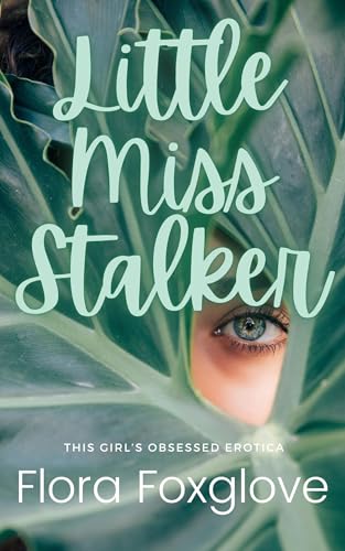Little Miss Stalker: This Girl's Obsessed Erotica (Kindle Edition)