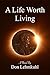 A Life Worth Living by Don Lehmkuhl A Life Worth Living by Don Lehmkuhl