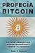 Profecía Bitcoin: Lo que Argentina puede enseñarte sobre tu dinero (Spanish Edition)
