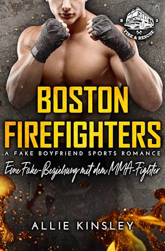 Eine Fake-Beziehung mit dem MMA-Fighter (Boston Firefighters #3)