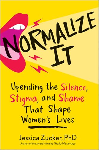 Normalize It: Upending the Silence, Stigma, and Shame That Shape Women's Lives (Hardcover)